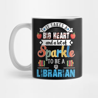 It Takes A Big Heart And A Lot Of Sparkle To Be A Librarian Mug